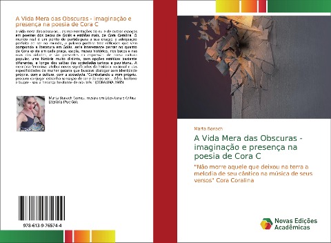 A Vida Mera das Obscuras - imaginação e presença na poesia de Cora C: Não morre aquele que deixou na terra a melodia de seu cântico na música de seus versos Cora Coralina