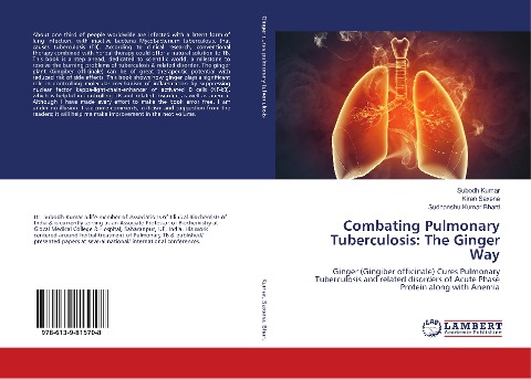 Combating Pulmonary Tuberculosis: The Ginger Way: Ginger (Gingiber officinale) Cures Pulmonary Tuberculosis and related disorders of Acute Phase Protein along with Anemia