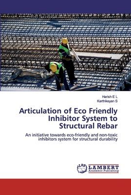 Articulation of Eco Friendly Inhibitor System to Structural Rebar: An initiative towards eco-friendly and non-toxic inhibitors system for structural durability