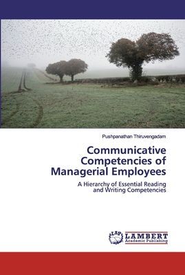 Communicative Competencies of Managerial Employees: A Hierarchy of Essential Reading and Writing Competencies