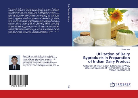 Utilization of Dairy Byproducts in Preparation of Indian Dairy Product: Utilization of Sweet Cream Buttermilk and Whey Solids in Preparation of Traditional Indian Dairy Product (Gulabjamun)