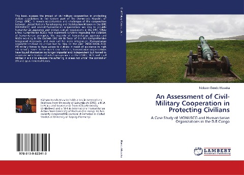 An Assessment of Civil-Military Cooperation in Protecting Civilians: A Case Study of MONUSCO and Humanitarian Organizations in the D.R Congo