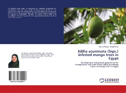 Kilifia acuminata (Sign.) infested mango trees in Egypt: Developing an integrated programme for management soft scale insect, Kilifia acuminata (Sign.) on mango trees in Egypt