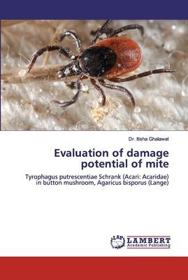 Evaluation of damage potential of mite: Tyrophagus putrescentiae Schrank (Acari: Acaridae) in button mushroom, Agaricus bisporus (Lange)
