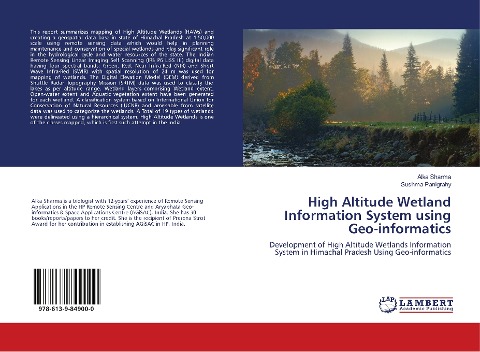 High Altitude Wetland Information System using Geo-informatics: Development of High Altitude Wetlands Information System in Himachal Pradesh Using Geo-informatics
