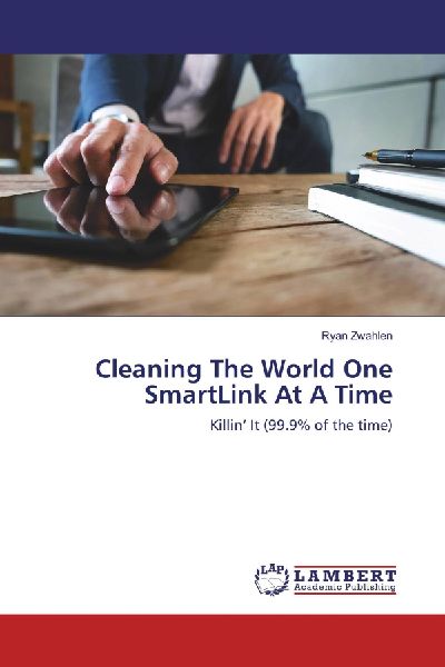 Cleaning The World One SmartLink At A Time: Killin It (99.9% of the time)