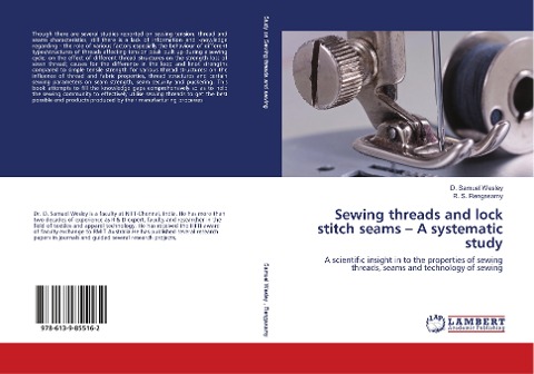 Sewing threads and lock stitch seams - A systematic study: A scientific insight in to the properties of sewing threads, seams and technology of sewing