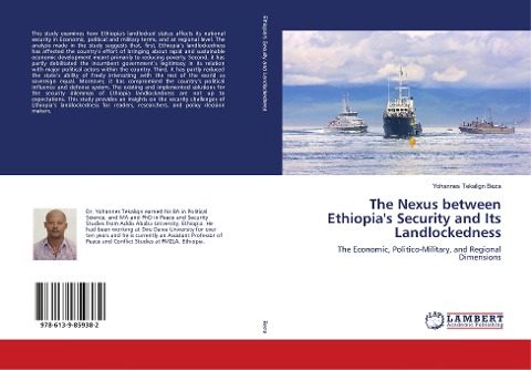 The Nexus between Ethiopias Security and Its Landlockedness: The Economic, Politico-Military, and Regional Dimensions