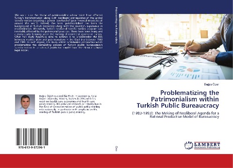 Problematizing the Patrimonialism within Turkish Public Bureaucracy: (1983-1993): The Making of Neoliberal Agenda for a Rational Productive Model of Bureaucracy