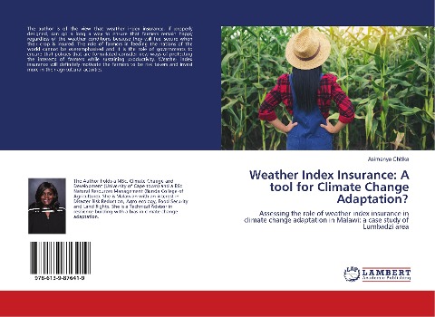 Weather Index Insurance: A tool for Climate Change Adaptation?: Assessing the role of weather index insurance in climate change adaptation in Malawi: a case study of Lumbadzi area
