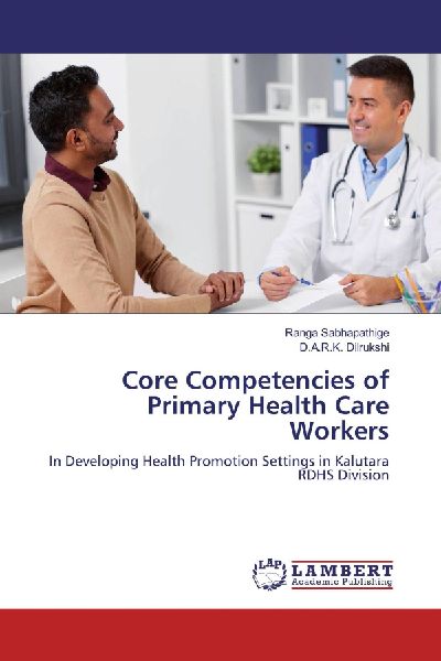 Core Competencies of Primary Health Care Workers: In Developing Health Promotion Settings in Kalutara RDHS Division