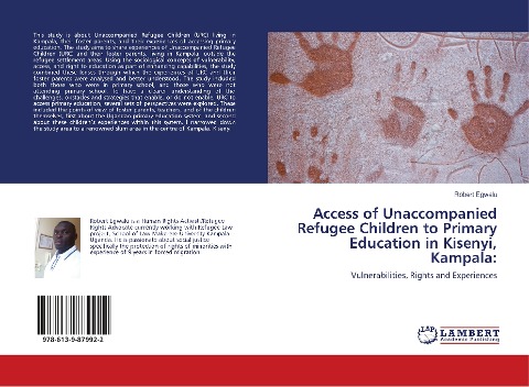 Access of Unaccompanied Refugee Children to Primary Education in Kisenyi, Kampala:: Vulnerabilities, Rights and Experiences