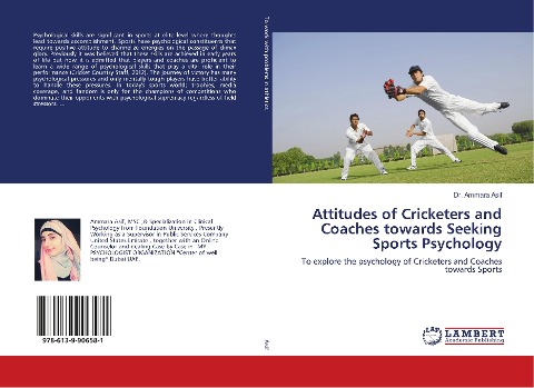 Attitudes of Cricketers and Coaches towards Seeking Sports Psychology: To explore the psychology of Cricketers and Coaches towards Sports