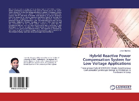 Hybrid Reactive Power Compensation System for Low Voltage Applications: Three-phase Hybrid STATCOM (Static Synchronous Compensator) prototype Design & Validation in Hardware in Loop