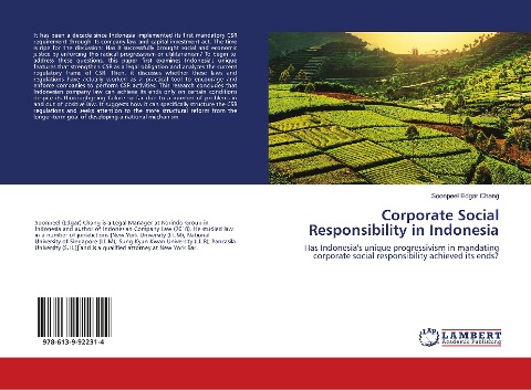 Corporate Social Responsibility in Indonesia: Has Indonesias unique progressivism in mandating corporate social responsibility achieved its ends?