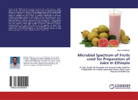 Microbial Spectrum of Fruits used for Preparation of Juice in Ethiopia: A Case Study of Avocado and Guava Fruits used for Preparation of Freshly Squeezed Juices from Juice Houses of Bahir Dar