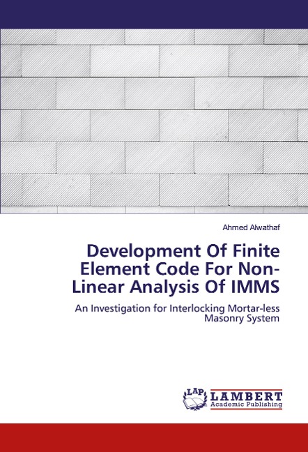 Development Of Finite Element Code For Non-Linear Analysis Of IMMS: An Investigation for Interlocking Mortar-less Masonry System
