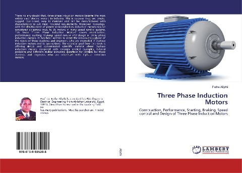 Three Phase Induction Motors: Construction, Performance, Starting, Braking, Speed control and Design of Three Phase Induction Motors
