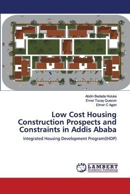Low Cost Housing Construction Prospects and Constraints in Addis Ababa: Integrated Housing Development Program(IHDP)