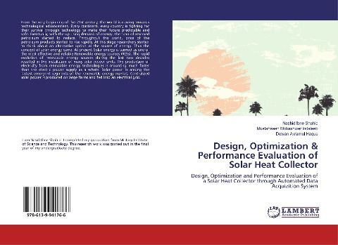 Design, Optimization & Performance Evaluation of Solar Heat Collector: Design, Optimization and Performance Evaluation of a Solar Heat Collector through Automated Data Acquizition System