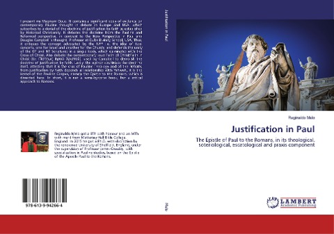 Justification in Paul: The Epistle of Paul to the Romans, in its theological, soteriological, escatological and praxis component