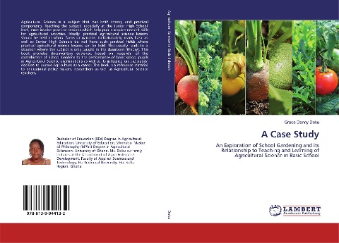 A Case Study: An Exploration of School Gardening and its Relationship to Teaching and Learning of Agricultural Science in Basic School