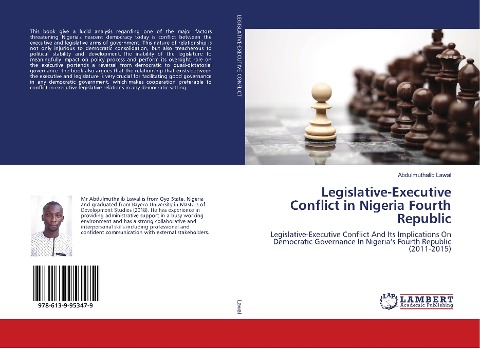 Legislative-Executive Conflict in Nigeria Fourth Republic: Legislative-Executive Conflict And Its Implications On Democratic Governance In Nigerias Fourth Republic (2011-2015)