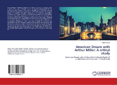 American Dream with Arthur Miller: A critical study: American Dream with Arthur Millers Novels:Death of a salesman and all my son - Critical study