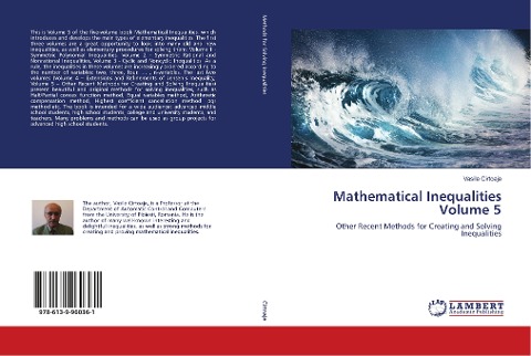 Mathematical Inequalities Volume 5: Other Recent Methods for Creating and Solving Inequalities