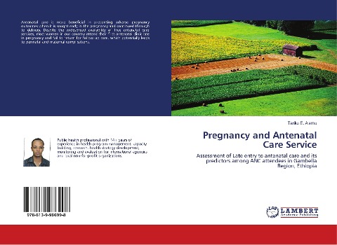 Pregnancy and Antenatal Care Service: Assessment of Late entry to antenatal care and its predictors among ANC attendees in Gambella Region, Ethiopia