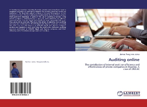 Auditing online: The contribution of internal audit on efficiency and effectiveness of private companies in Rwanda. A case of UNILAK