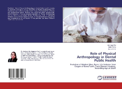Role of Physical Anthropology in Dental Public Health: Evolution of Modern Man, Races, Life histories from Oxygen of Bone/Tooth, Trace Element Analysis, Recording Age at Death
