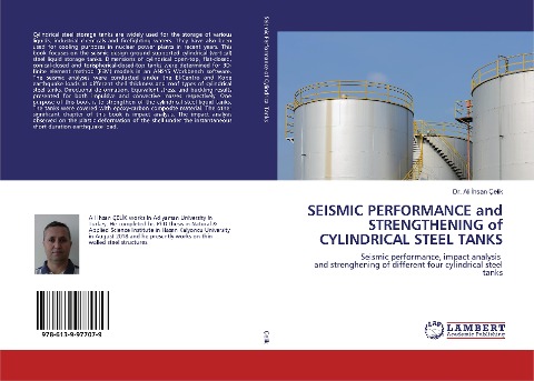 SEISMIC PERFORMANCE and STRENGTHENING of CYLINDRICAL STEEL TANKS: Seismic performance, impact analysis and strenghening of different four cylindrical steel tanks