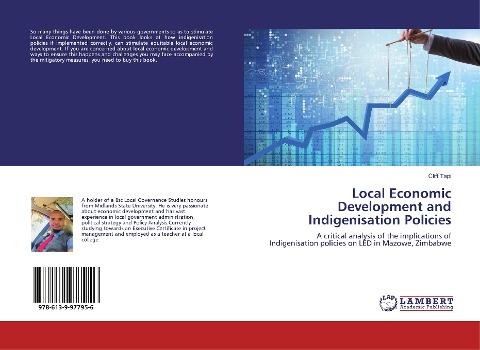 Local Economic Development and Indigenisation Policies: A critical analysis of the implications of Indigenisation policies on LED in Mazowe, Zimbabwe