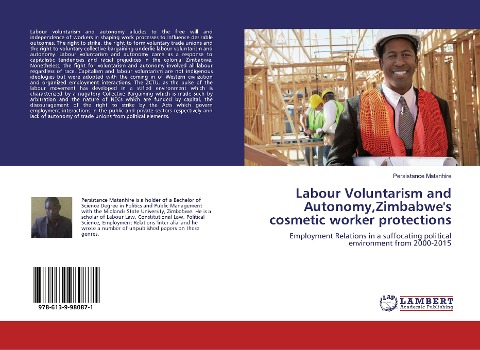 Labour Voluntarism and Autonomy,Zimbabwe's cosmetic worker protections: Employment Relations in a suffocating political environment from 2000-2015