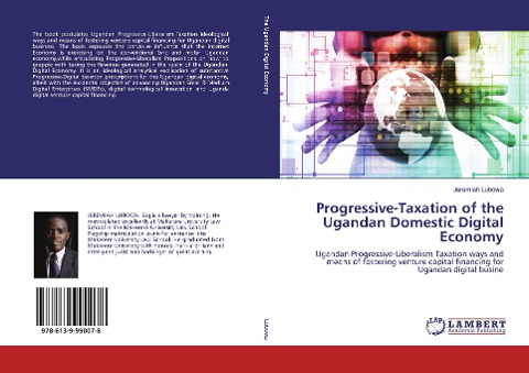 Progressive-Taxation of the Ugandan Domestic Digital Economy: Ugandan Progressive-Liberalism Taxation ways and means of fostering venture capital financing for Ugandan digital busine