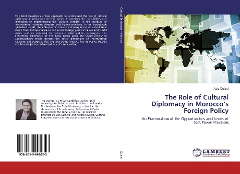 The Role of Cultural Diplomacy in Moroccos Foreign Policy: An Examination of the Opportunities and Limits of Soft Power Practices