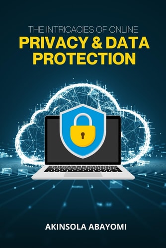 The Intricacies Of Online Privacy And Data Protection