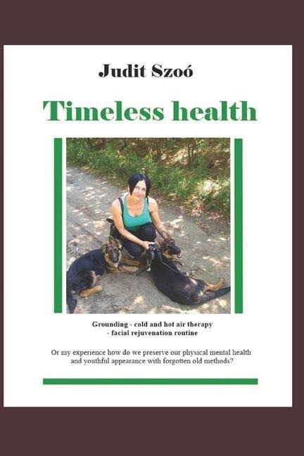 Timeless health: A summary of my personal experiences with earthing, patching, cold therapy, and training.