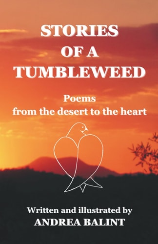 Stories of a Tumbleweed Poems from the Desert to the Heart