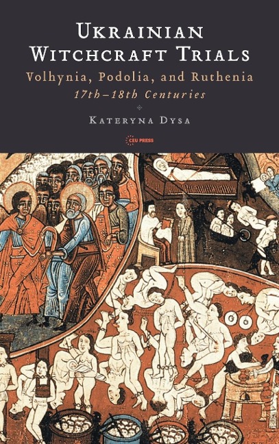 Ukrainian Witchcraft Trials: Volhynia, Podolia, and Ruthenia, 17th-18th Centuries