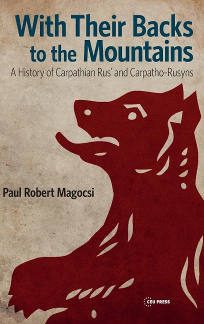 With Their Backs to the Mountains: A History of Carpathian Rus' and Carpatho-Rusyns