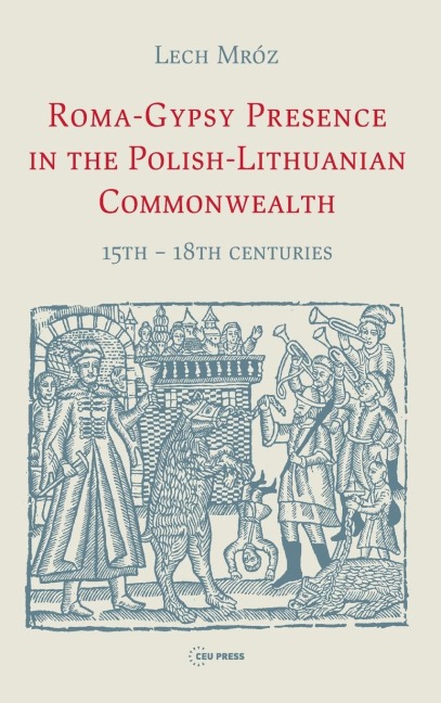 Roma-Gypsy Presence in the Polish-Lithuanian Commonwealth: 15th - 18th Centuries