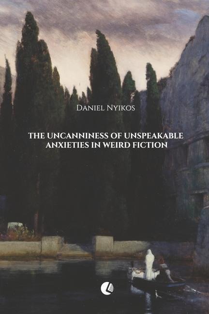 The Uncanniness of Unspeakable Anxieties in Weird Fiction