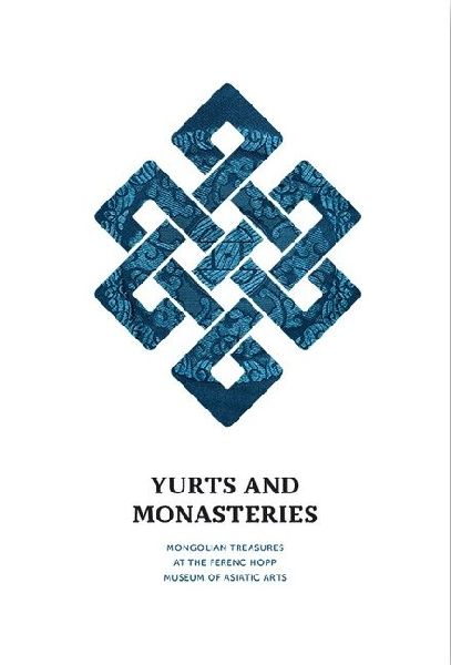 Yurts and Monasteries: Mongolian Treasures at the Ferenc Hopp Museum of Asiatic Arts