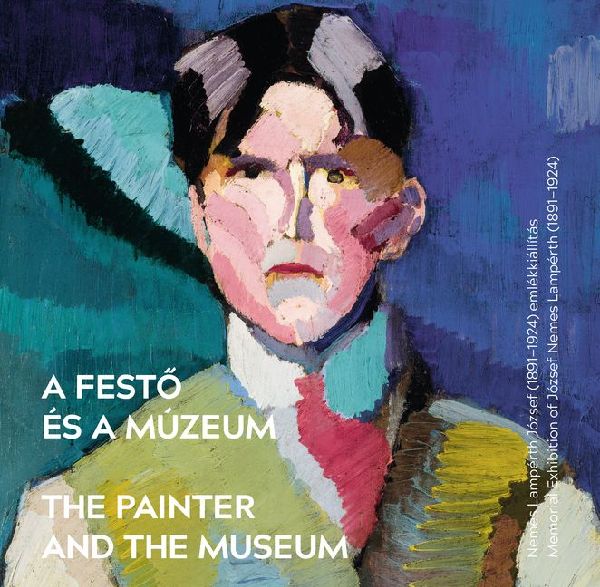 The Painter and the Museum: Memorial Exhibition of Jozsef Nemes Lamperth (1891-1924)