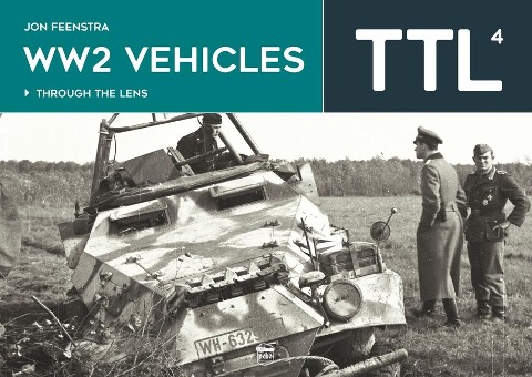Ww2 Vehicles: Through the Lens Volume 4