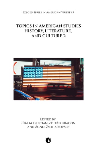 Topics in American Studies: History, Literature, and Culture 2 (Szeged Series in American Studies)