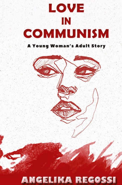 Love in Communism: A Young Womans Adult Story