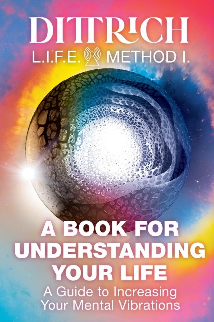 LIFE Method I: A Book for Understanding Your Life